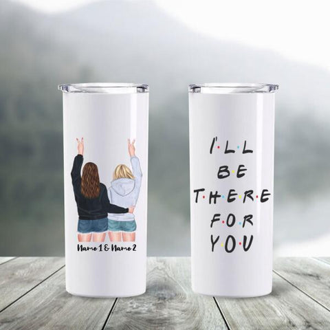 Besties Sisters I'll Be there For You Customizable Skinny Tumbler - Milaste